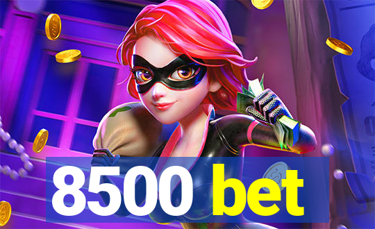 8500 bet